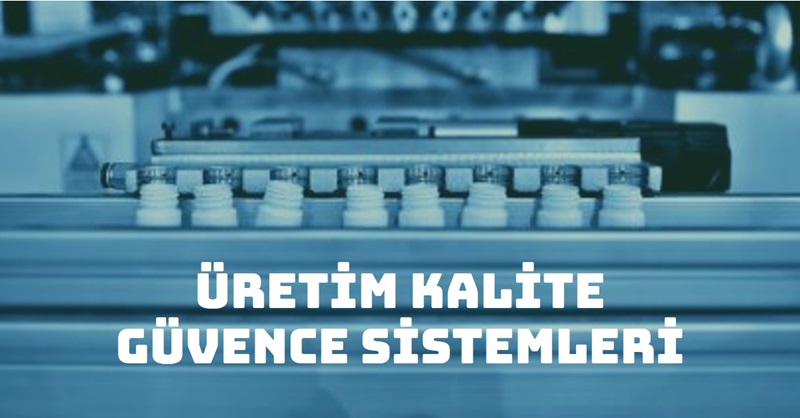 ÜRETİM KALİTE GÜVENCE SİSTEMLERİ Sayfa Üretim Kalite Güvence Sistemleri